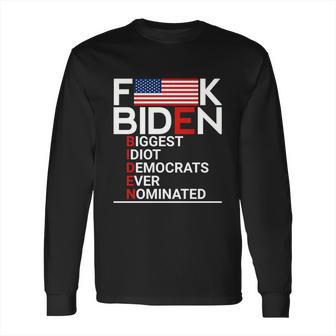 Fuck Biden Biggest Idiot Ever Long Sleeve T-Shirt | Favorety CA