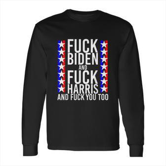 Fuck Kamala Harris And Fuck Joe Biden Offensive Long Sleeve T-Shirt | Favorety DE