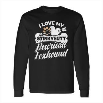 Funny American Foxhound I Love My Stinky Dog Long Sleeve T-Shirt | Favorety DE