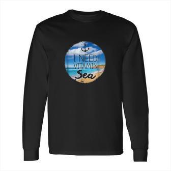 Funny Beach Ocean I Need Vitamin Sea By Zany Brainy Long Sleeve T-Shirt | Favorety AU