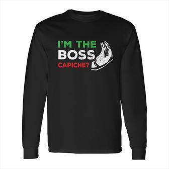 Funny Im The Boss Italian Nonna Nonno Capiche Humor Gift Long Sleeve T-Shirt | Favorety UK