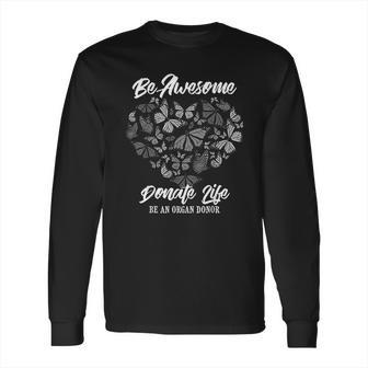 Funny Donate Life Be Awesome Long Sleeve T-Shirt | Favorety AU