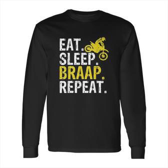 Funny Eat Sleep Braap Repeat Braap Dirt Bike Long Sleeve T-Shirt | Favorety UK