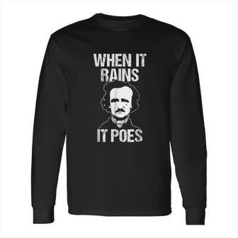 Funny Edgar Allan Poe Literary Goth When It Rains Long Sleeve T-Shirt | Favorety AU