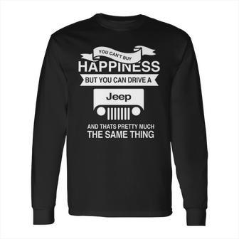 Funny Jeep S You Can Buy Happiness Long Sleeve T-Shirt | Favorety