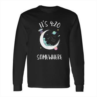 Funny Joint Smoking Moon Alien It Is 4 20 Somewhere Long Sleeve T-Shirt | Favorety