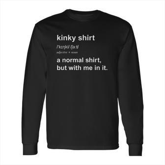 Funny Kinky Long Sleeve T-Shirt | Favorety AU