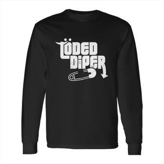 Funny Loded Diper Parents Gift Long Sleeve T-Shirt | Favorety CA