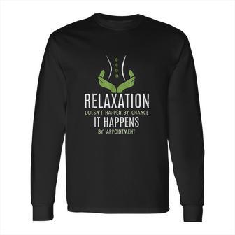 Funny Massage Therapist Relaxation Happens Long Sleeve T-Shirt | Favorety UK