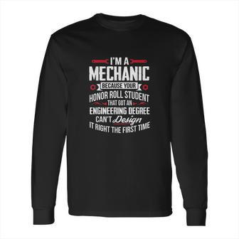 Funny I Am A Mechanic Because Your Honor Roll Student Long Sleeve T-Shirt | Favorety AU