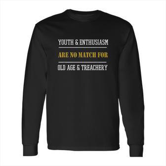 Funny Old Age Gift Youth And Enthusiasm Are No Match Long Sleeve T-Shirt | Favorety UK