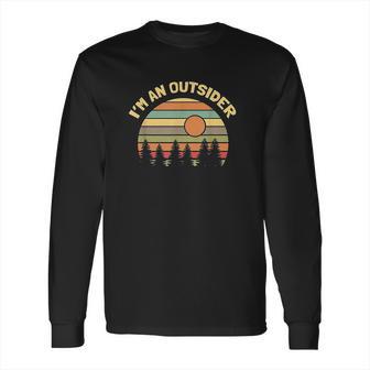 Funny Outdoors Camping Hiking Im An Outsider Long Sleeve T-Shirt | Favorety AU