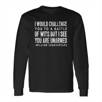 Funny Shakespeare Quote Battle Of Wits Gift Tee Long Sleeve T-Shirt | Favorety