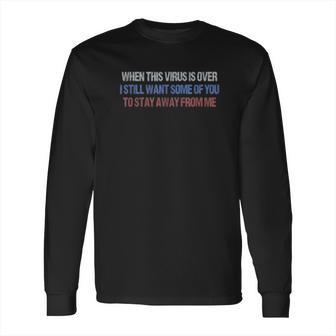 Funny Social Distancing Stay Away From Me Long Sleeve T-Shirt | Favorety CA