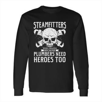 Funny Steamfitters Gift Steam Pipe Welding Long Sleeve T-Shirt | Favorety