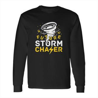 Future Storm Chaser Meteorologist Tornado Weather Long Sleeve T-Shirt | Favorety CA