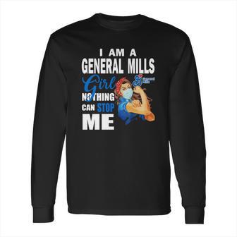 I Am A General Mills Girl Nothing Can Stop Me Coronavirus Shirtsn Long Sleeve T-Shirt | Favorety UK