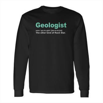 Geologist Rock Star Definition Funny Geology Gifts Long Sleeve T-Shirt | Favorety AU