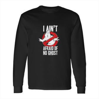 Ghostbusters I Aint Afraid Of No Ghost Long Sleeve T-Shirt | Favorety