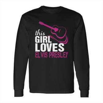 This Girl Loves Her Elvis Presley Long Sleeve T-Shirt | Favorety DE