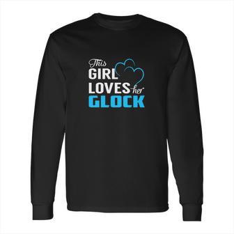 This Girl Loves Her Glock Name Shirts Long Sleeve T-Shirt | Favorety