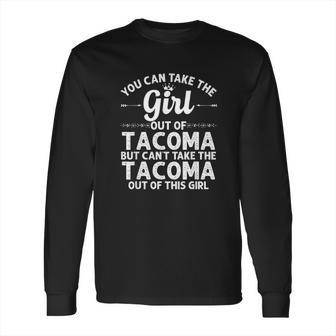 Girl Out Of Tacoma Wa Washington Gift Funny Home Roots Usa Long Sleeve T-Shirt | Favorety