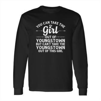 Girl Out Of Youngstown Oh Ohio Gift Funny Home Roots Usa Long Sleeve T-Shirt | Favorety DE