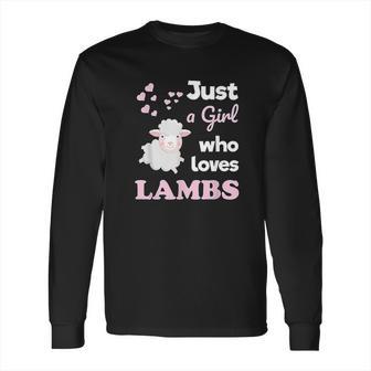 Girls Lamb Gift For Lamb Lover Just A Girl Who Loves Lambs Long Sleeve T-Shirt | Favorety CA