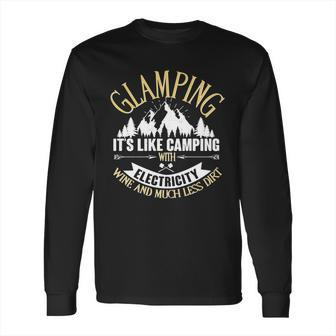 Glamping Its Like Camping With Electricity Long Sleeve T-Shirt | Favorety