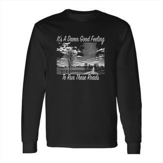 Good Feeling To Run Whitehouse Roads Long Sleeve T-Shirt | Favorety UK