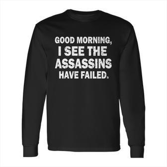 Good Morning Assassins Failed Long Sleeve T-Shirt | Favorety CA