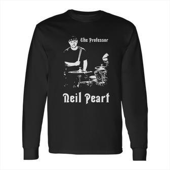 We Got Good Neil Peart Long Sleeve T-Shirt | Favorety