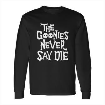 The Goonies Never Say Die Skull Long Sleeve T-Shirt | Favorety CA