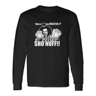 The Goozler Sho Nuff Retro 80S Movie Martial Arts Long Sleeve T-Shirt | Favorety