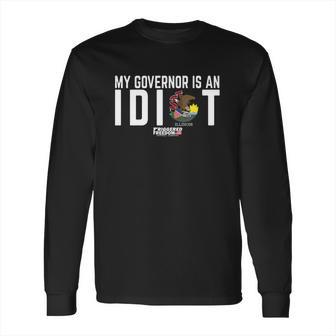 My Governor Is An Idiot Illinois Triggered Freedom Shirt Long Sleeve T-Shirt | Favorety AU