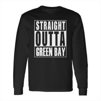 Green Bay - Straight Outta Green Bay T-Shirt Long Sleeve T-Shirt | Favorety DE