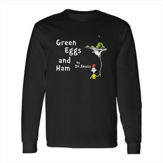 Green Eggs And Ham By Dr Seuss Long Sleeve T-Shirt | Favorety CA