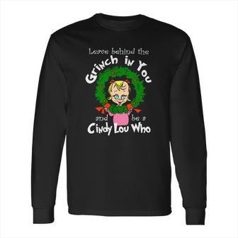 The Grinch Be A Cindy Lou Who Long Sleeve T-Shirt | Favorety CA