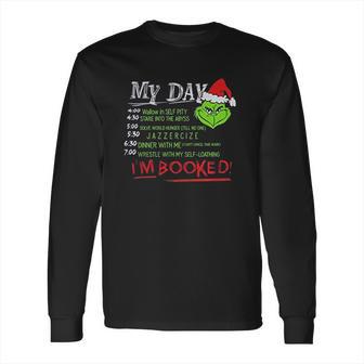 The Grinch My Day List Time Im Booked Long Sleeve T-Shirt | Favorety DE