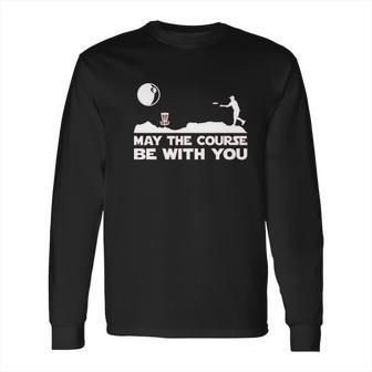 Guerrilla May The Course Be With You Funny Disc Golf Movie Long Sleeve T-Shirt | Favorety UK