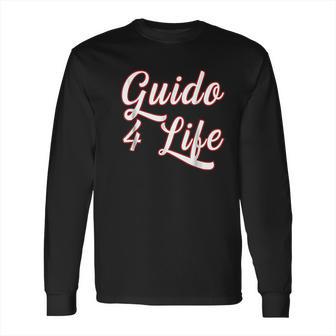 Guido For Life Gtl New Jersey Garden State Shore Long Sleeve T-Shirt | Favorety