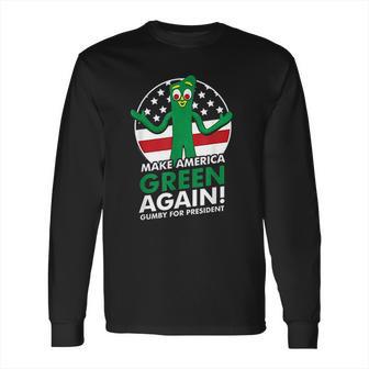 Gumby For Presiden Long Sleeve T-Shirt | Favorety AU