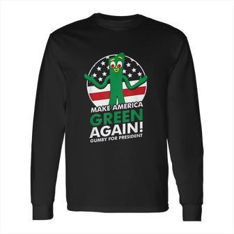 Gumby For President Long Sleeve T-Shirt | Favorety