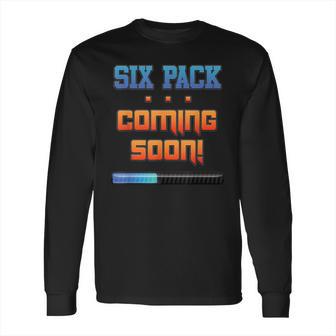 Gym Six Pack Coming Soon Fit Abs By Zany Brainy Long Sleeve T-Shirt | Favorety CA