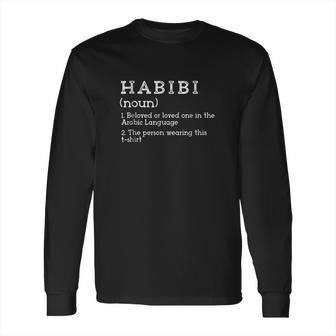 Habibi Dictionary Definition Arabic Long Sleeve T-Shirt | Favorety CA