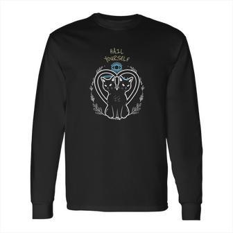 Hail Yourself Last Podcast On The Left Good And Evil Cats Long Sleeve T-Shirt | Favorety