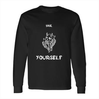 Hail Yourself Last Podcast On The Left Skull Long Sleeve T-Shirt | Favorety AU