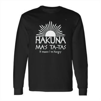 Hakuna Mas Ta Tas Long Sleeve T-Shirt | Favorety AU