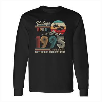 Happy 26Th Birthday Vintage April 1995 26 Years Old Long Sleeve T-Shirt | Favorety UK