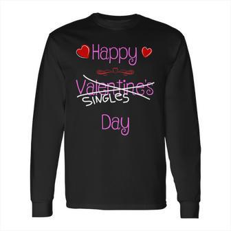 Happy Singles Day Valentines Romantic Long Sleeve T-Shirt | Favorety